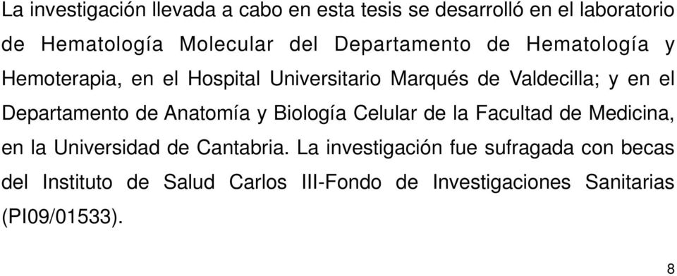 Departamento de Anatomía y Biología Celular de la Facultad de Medicina, en la Universidad de Cantabria.