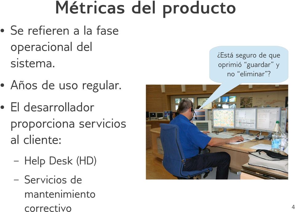 El desarrollador proporciona servicios al cliente: Help Desk