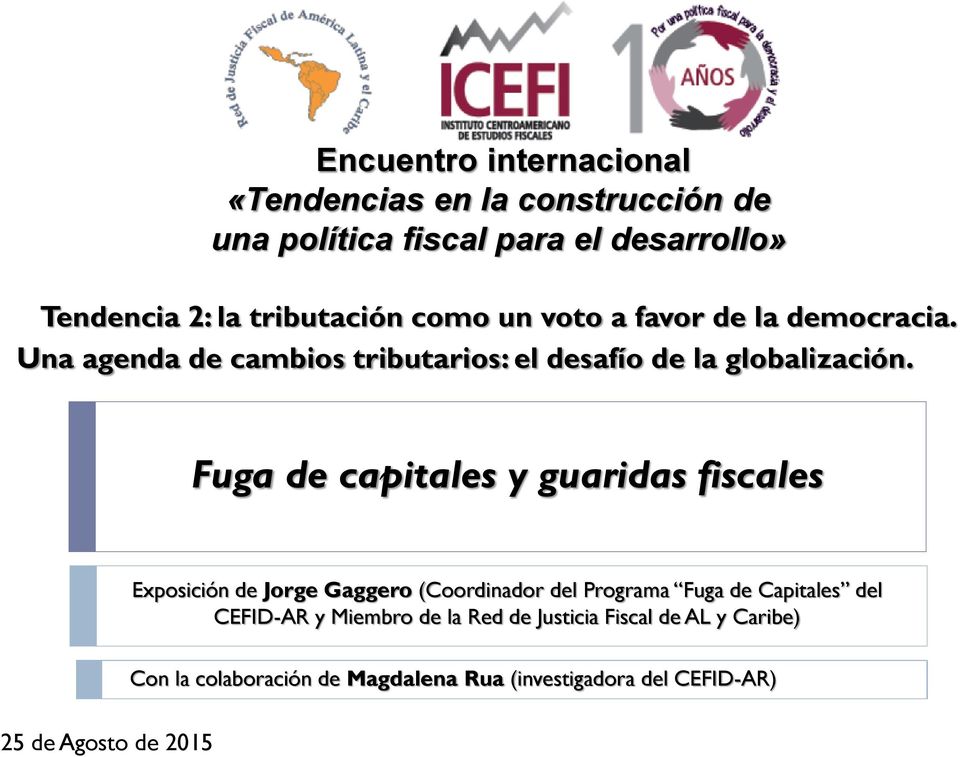 Fuga de capitales y guaridas fiscales Exposición de Jorge Gaggero (Coordinador del Programa Fuga de Capitales del CEFID-AR