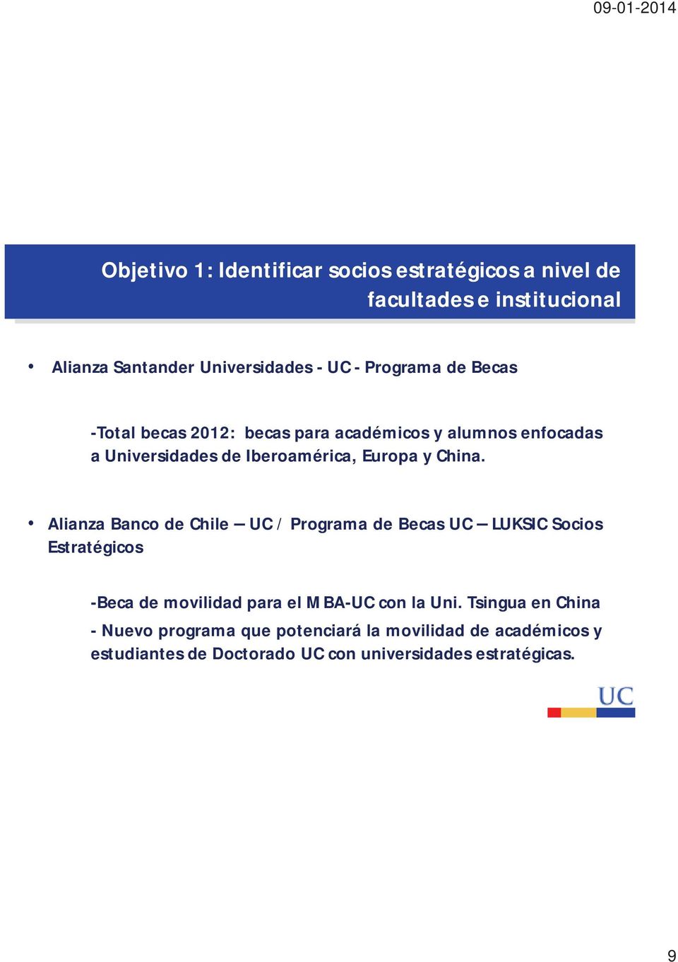 Alianza Banco de Chile UC / Programa de Becas UC LUKSIC Socios Estratégicos -Beca de movilidad para el MBA-UC con la Uni.