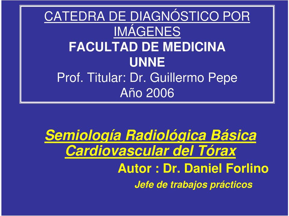 Guillermo Pepe Año 2006 Semiología Radiológica Básica