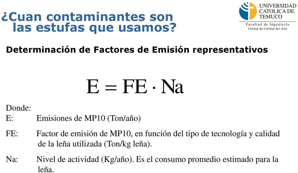 MP10 (Ton/año) FE: Na: Factor de emisión de MP10, en función del tipo de tecnología
