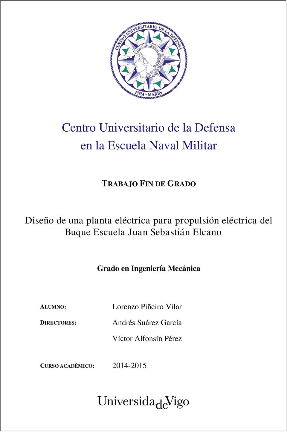 Juan Sebastián Elcano Grado en Ingeniería Mecánica ALUMNO: DIRECTORES: Lorenzo