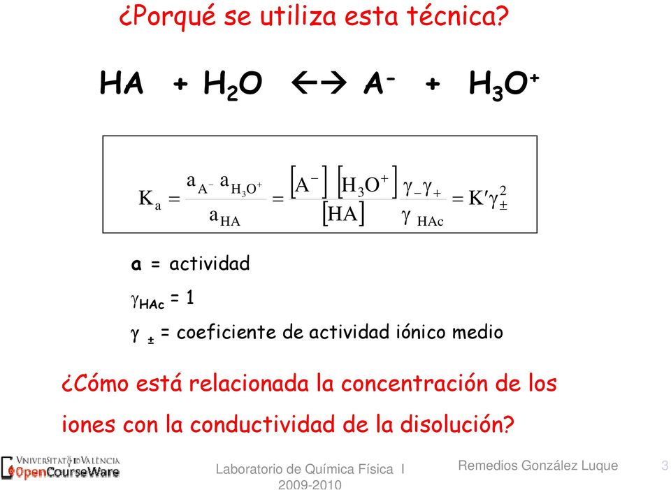 2 a=actividad HAc = 1 ± = coeficiente de actividad iónico
