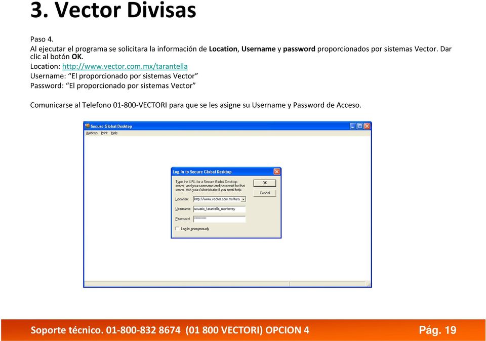 Vector. Dar clic al botón OK. Location: http://www.vector.com.