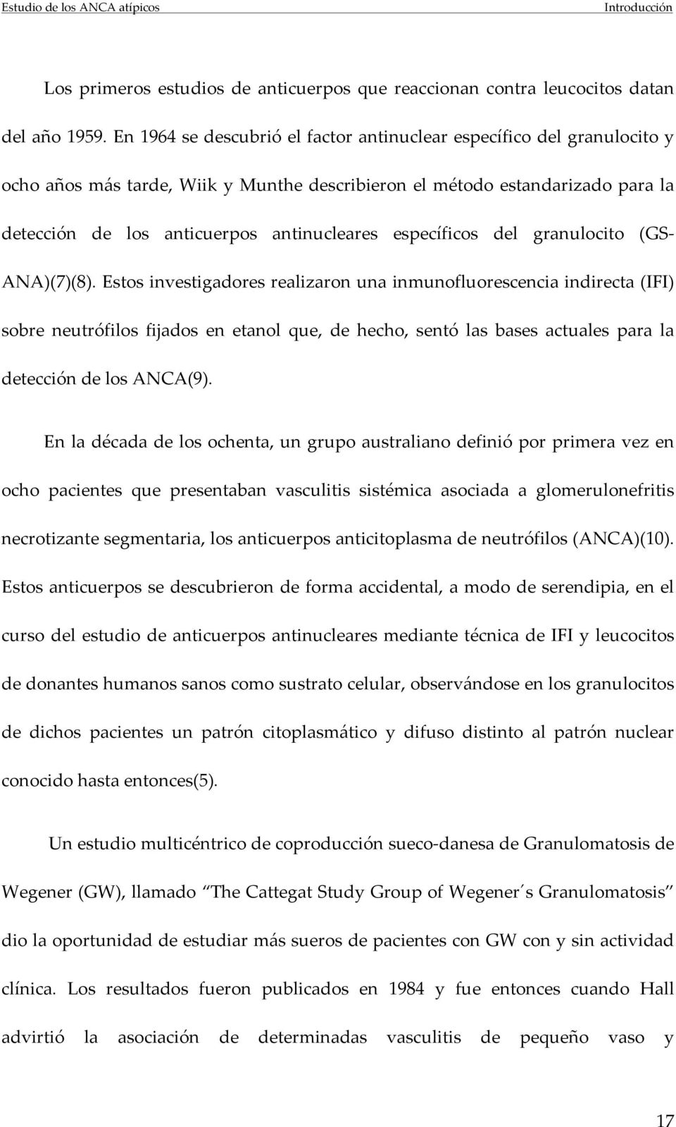 específicos del granulocito (GS- ANA)(7)(8).