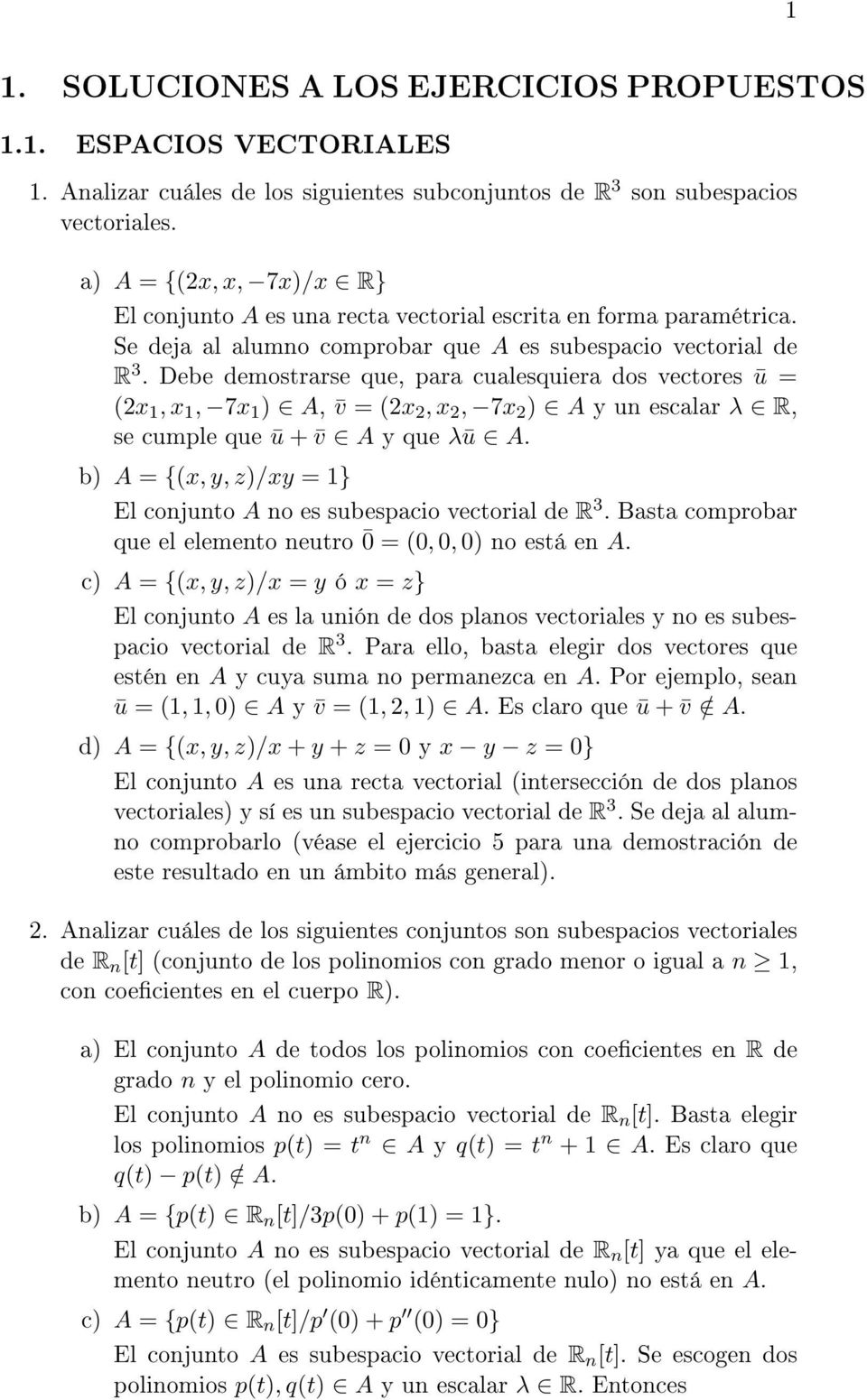Debe demostrarse que, para cualesquiera dos vectores ū = (2x 1, x 1, 7x 1 ) A, v = (2x 2, x 2, 7x 2 ) A y un escalar λ R, se cumple que ū + v A y que λū A.
