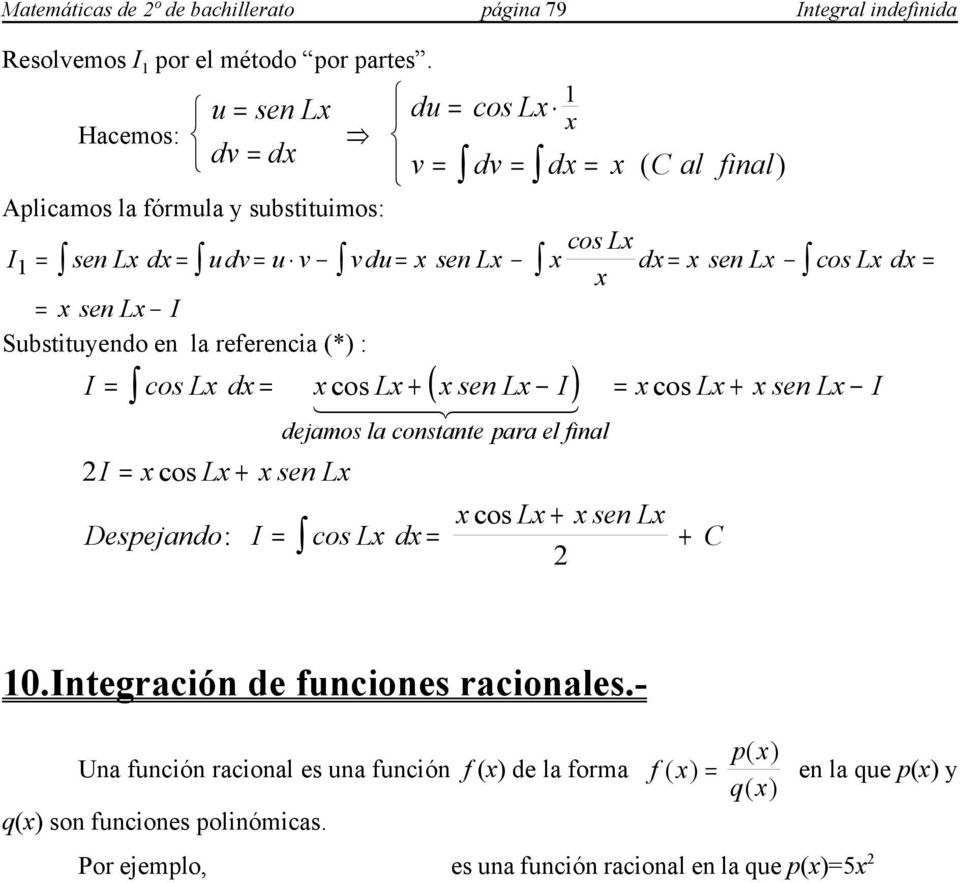 sen L I cos L sen L I I cos L sen L Despejando: I cos L d dejamos la constante para el final cos L senl C 0.Integración de funciones racionales.