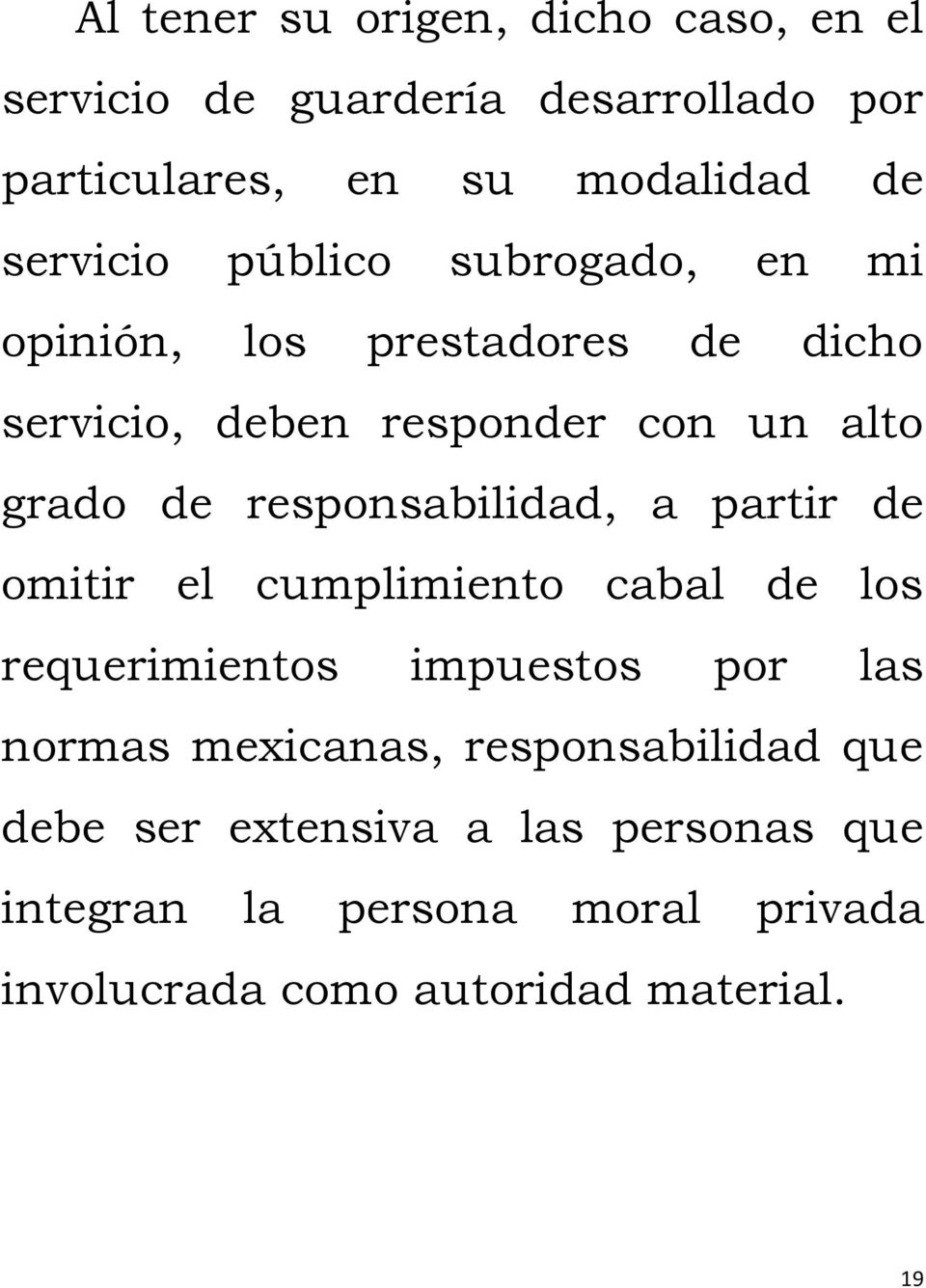 responsabilidad, a partir de omitir el cumplimiento cabal de los requerimientos impuestos por las normas mexicanas,
