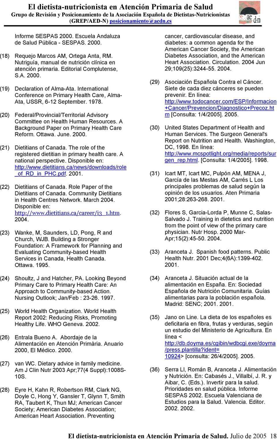 A Background Paper on Primary Health Care Reform. Ottawa. June. 2000. (21) Dietitians of Canada. The role of the registered dietitian in primary health care. A national perspective.