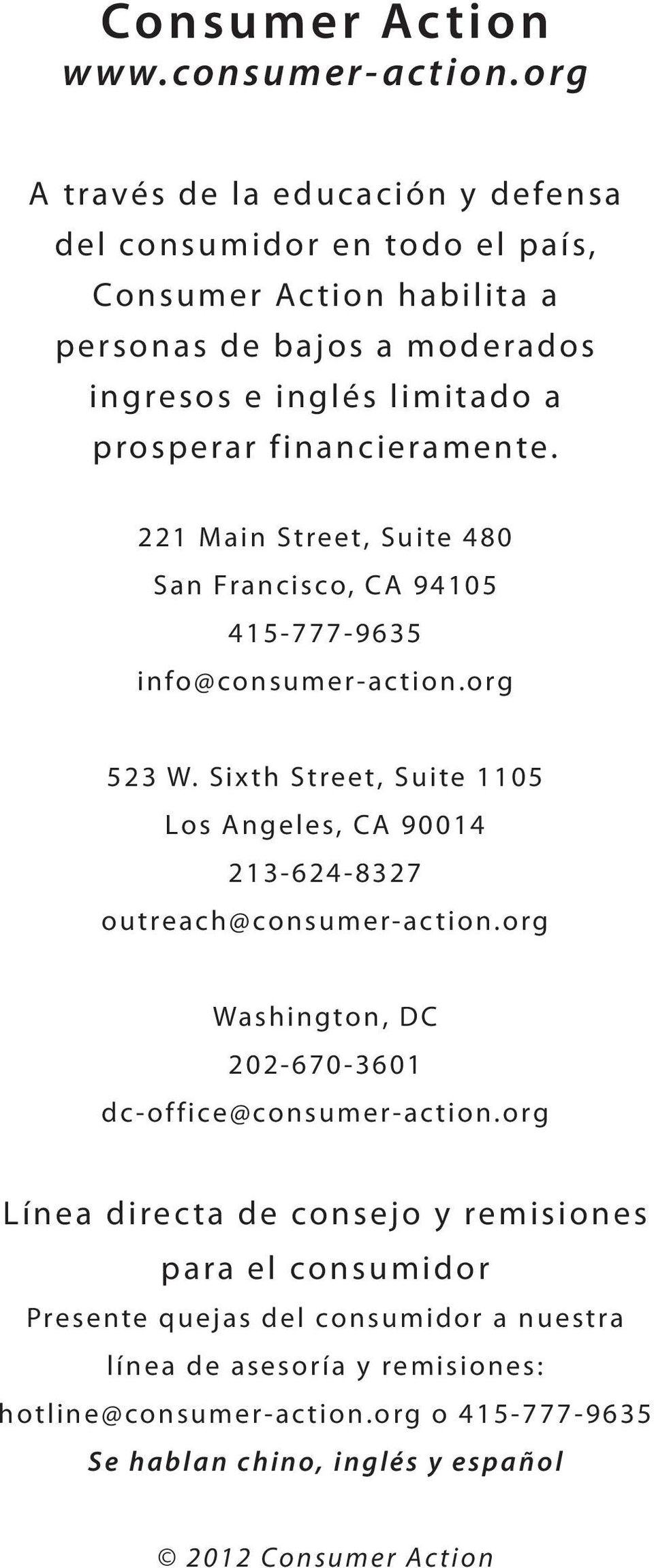 financieramente. 221 Main Street, Suite 480 San Francisco, CA 94105 415-777-9635 info@consumer-action.org 523 W.