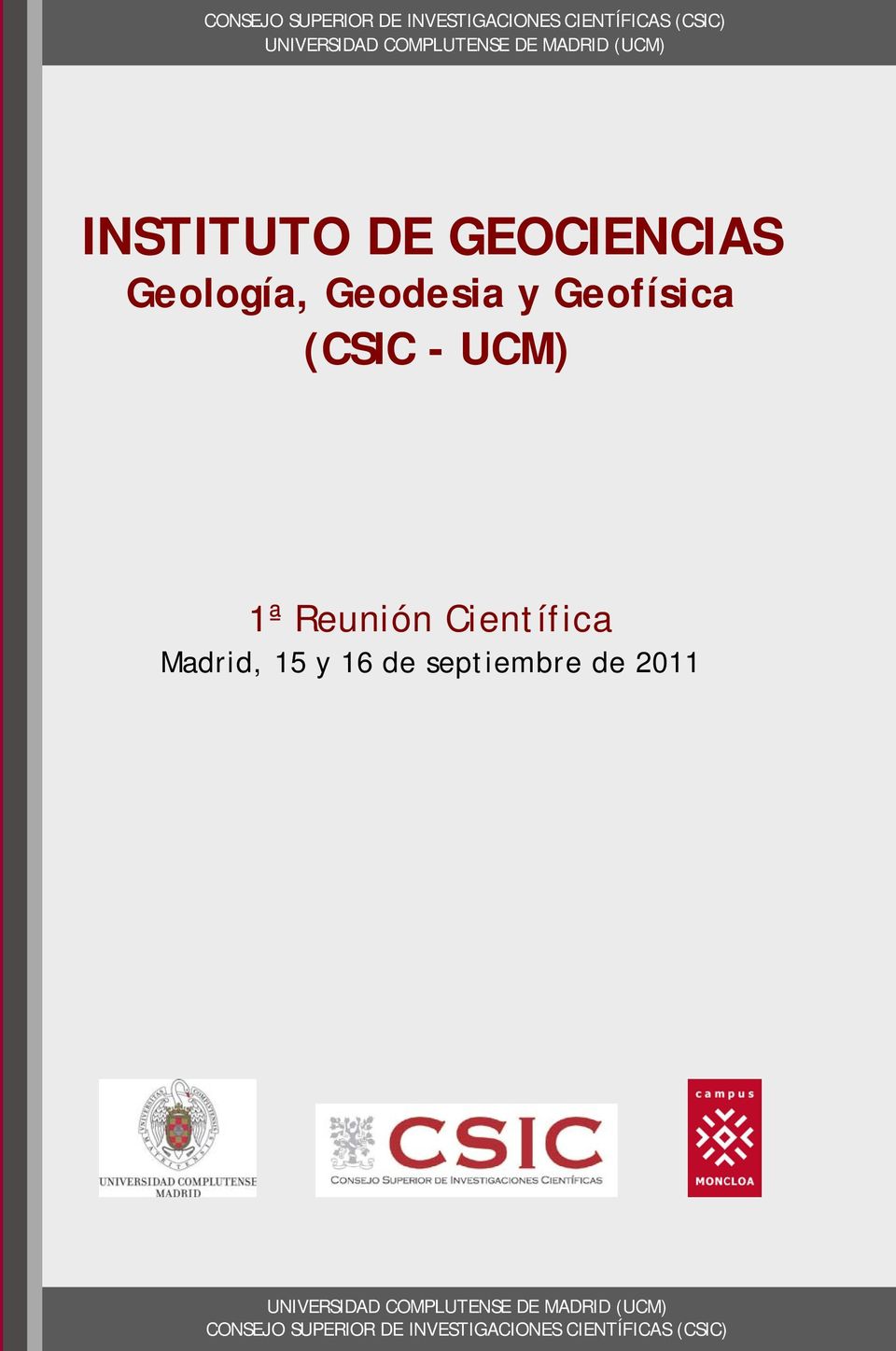 UCM) 1ª Reunión Científica Madrid, 15 y 16 de septiembre de 2011 UNIVERSIDAD
