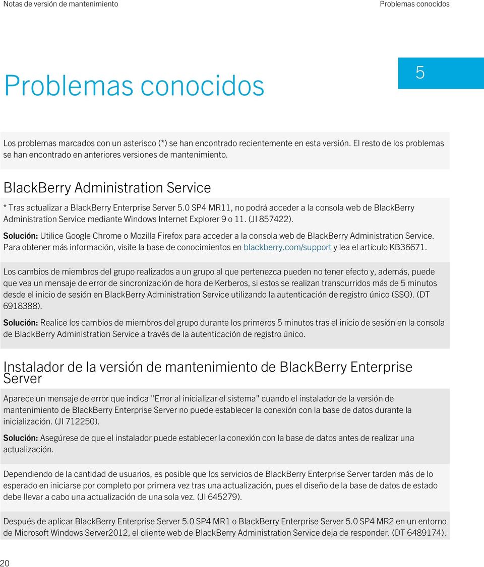 0 SP4 MR11, no podrá acceder a la consola web de BlackBerry Administration Service mediante Windows Internet Explorer 9 o 11. (JI 857422).