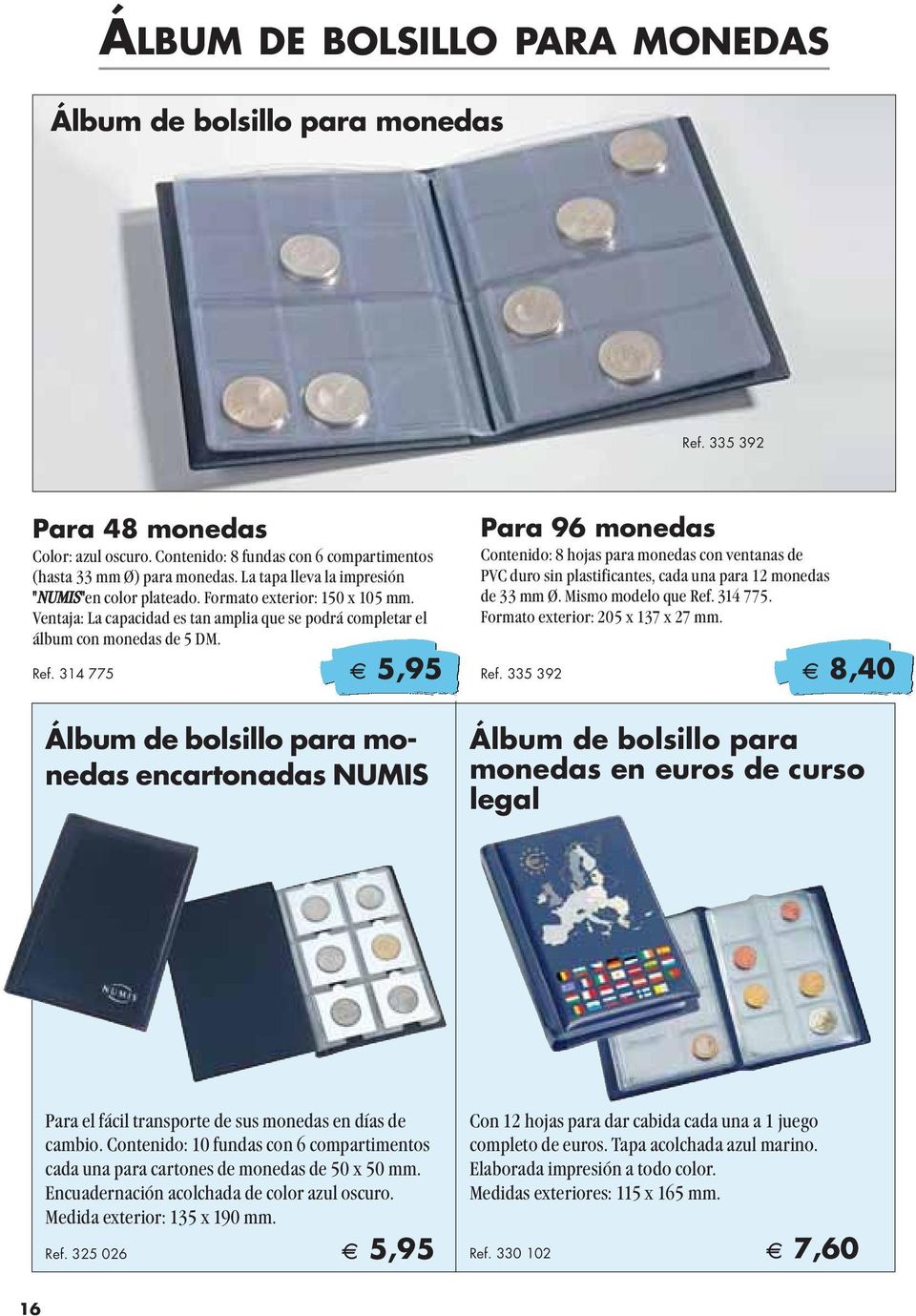314 775 A 5,95 Álbum de bolsillo para monedas encartonadas NUMIS Para 96 monedas Contenido: 8 hojas para monedas con ventanas de PVC duro sin plastificantes, cada una para 12 monedas de 33 mm Ø.