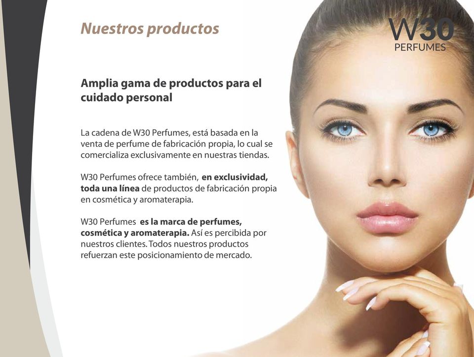 W30 Perfumes ofrece también, en exclusividad, toda una línea de productos de fabricación propia en cosmética y aromaterapia.