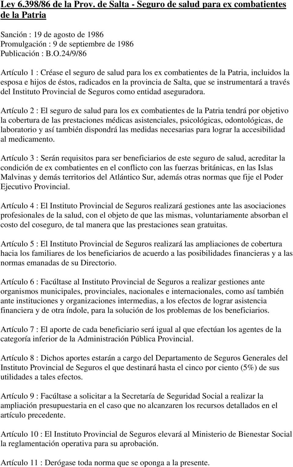 Instituto Provincial de Seguros como entidad aseguradora.