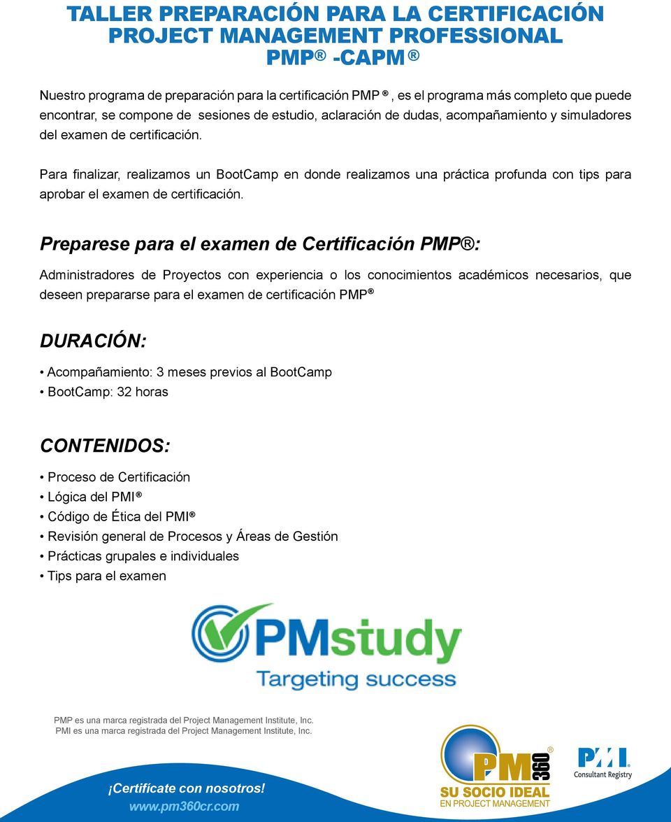 Preparese para el examen de Certificación PMP : Administradores de Proyectos con experiencia o los conocimientos académicos necesarios, que deseen prepararse para el examen de certificación PMP