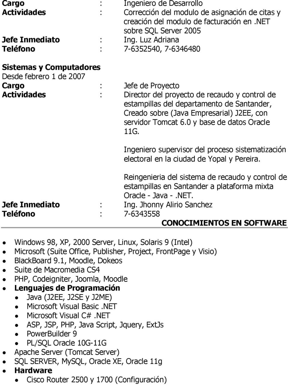 departamento de Santander, Creado sobre (Java Empresarial) J2EE, con servidor Tomcat 6.0 y base de datos Oracle 11G.