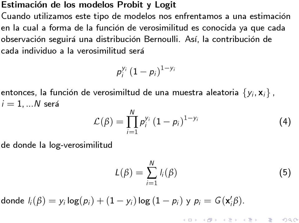 Así, la contribución de cada individuo a la verosimilitud será p y i i (1 p i ) 1 y i entonces, la función de verosimiltud de una muestra