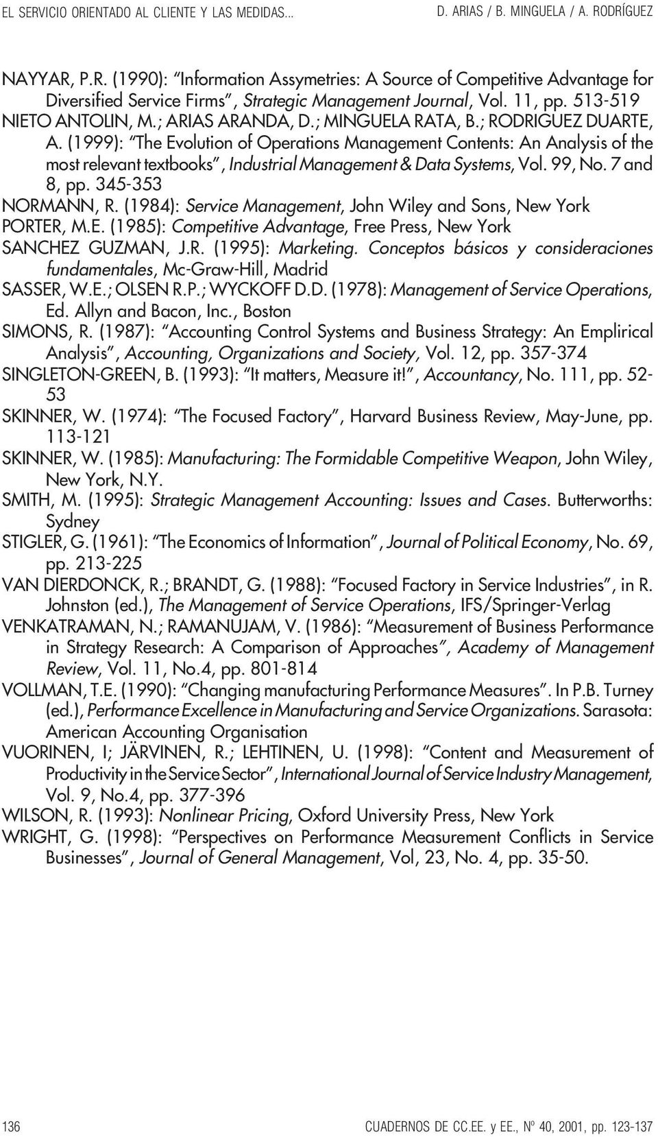 (1999): The Evolution of Operations Management Contents: An Analysis of the most relevant textbooks, Industrial Management & Data Systems, Vol. 99, No. 7 and 8, pp. 345-353 NORMANN, R.