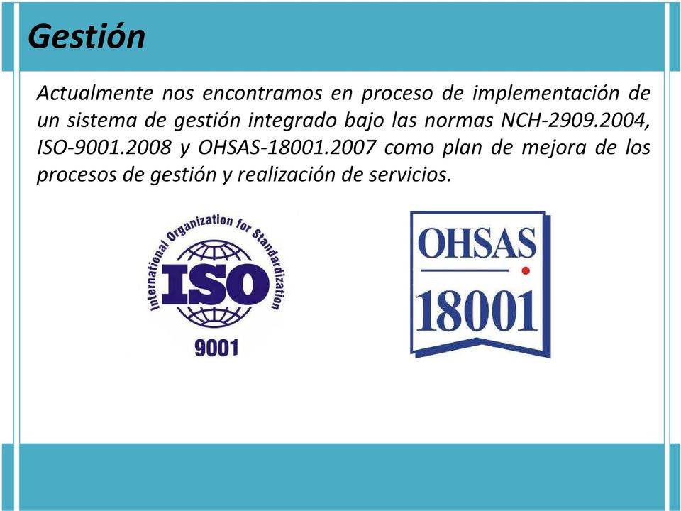 normas NCH-2909.2004, ISO-9001.2008 y OHSAS-18001.