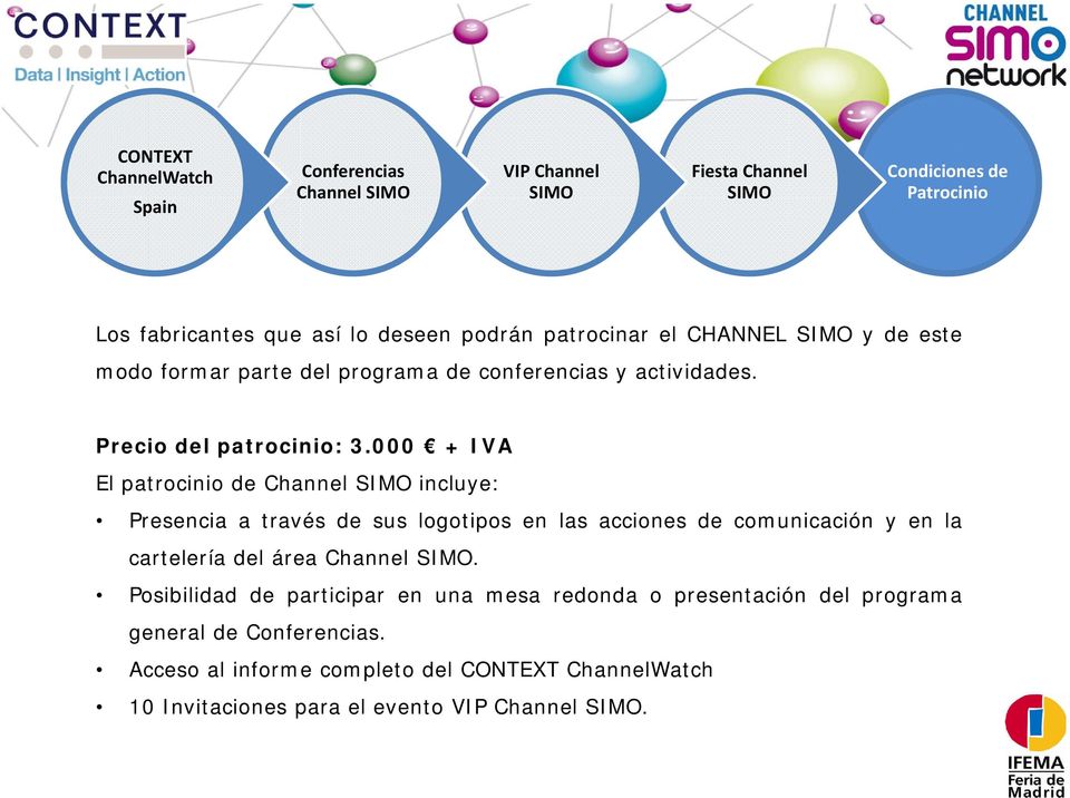 000 + IVA El patrocinio de Channel incluye: Presencia a través de sus logotipos en las acciones de comunicación y en