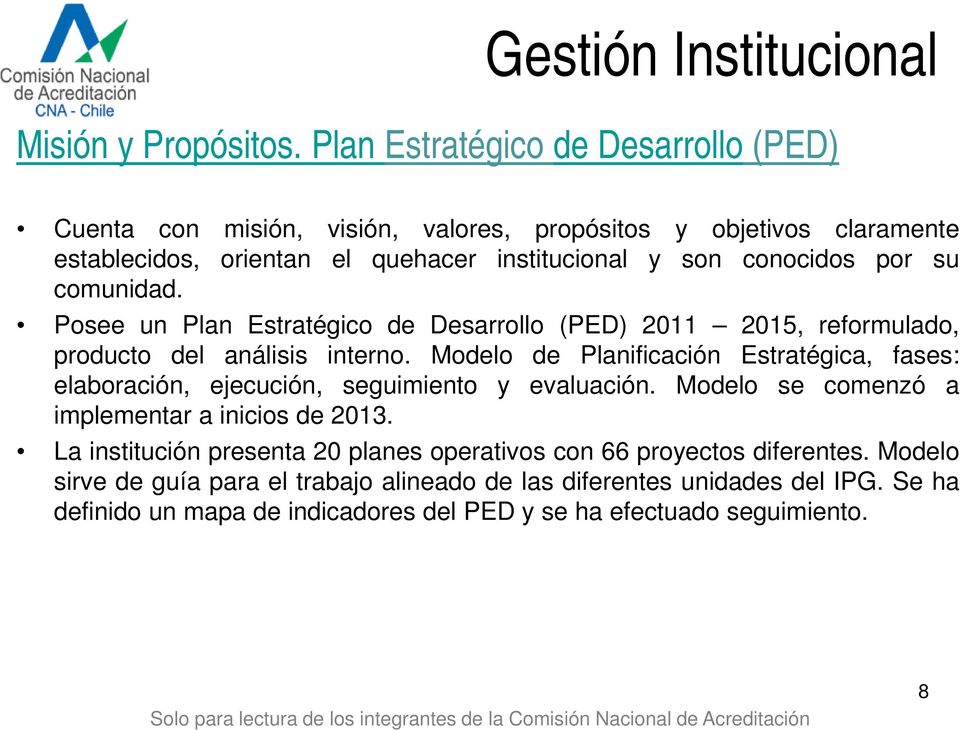 comunidad. Posee un Plan Estratégico de Desarrollo (PED) 2011 2015, reformulado, producto del análisis interno.