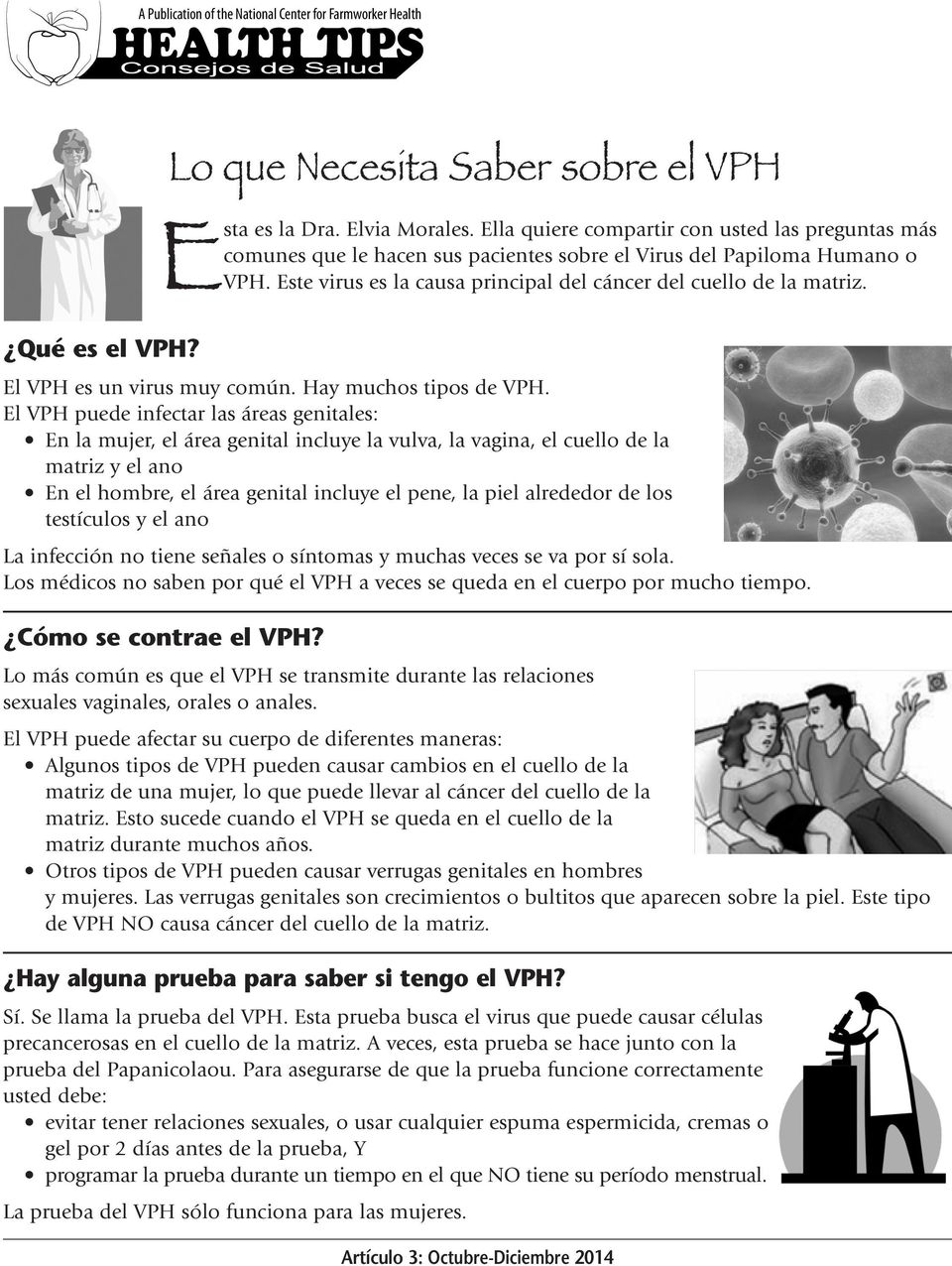 Qué es el VPH? El VPH es un virus muy común. Hay muchos tipos de VPH.