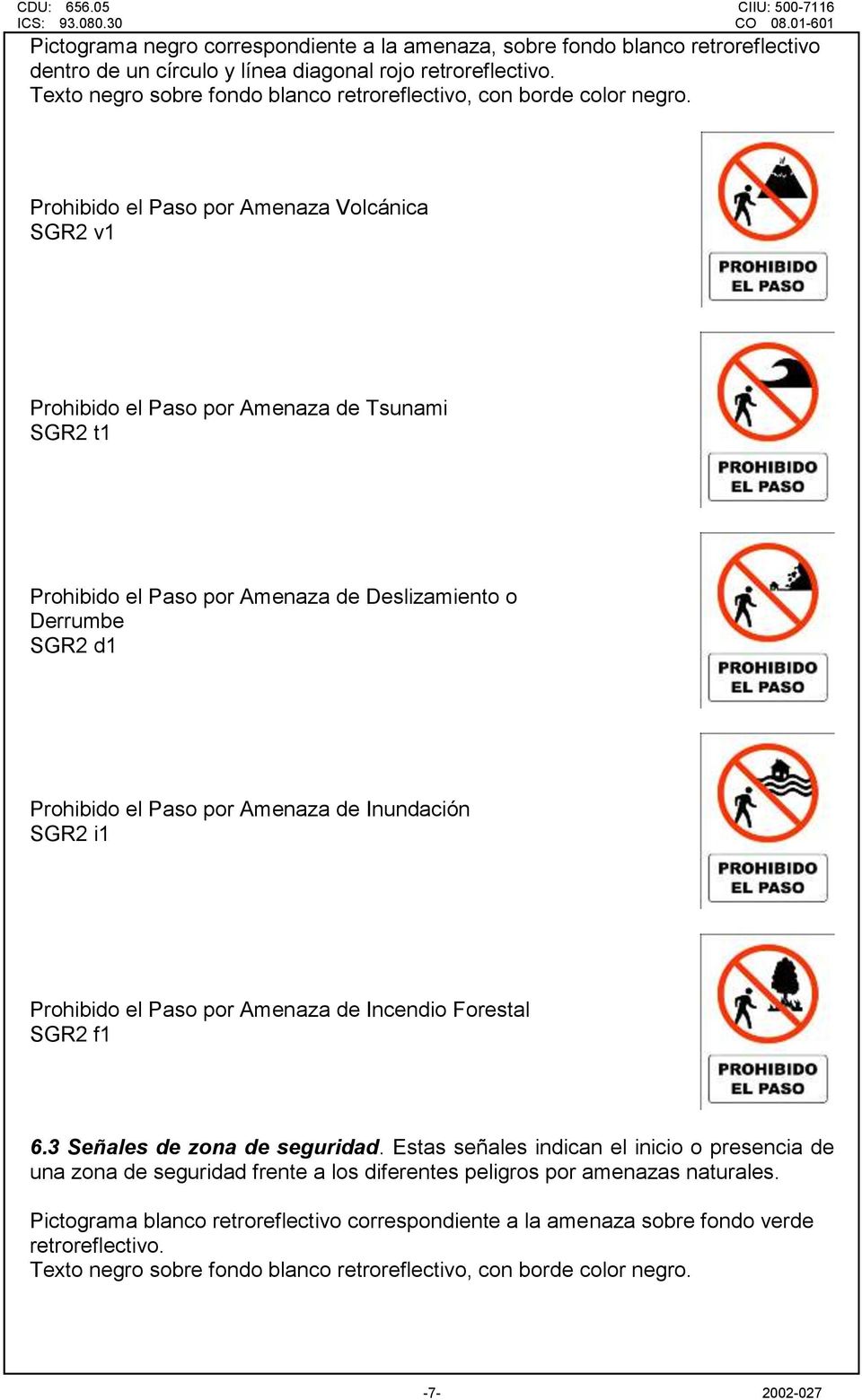Prohibido el Paso por Amenaza Volcánica SGR2 v1 Prohibido el Paso por Amenaza de Tsunami SGR2 t1 Prohibido el Paso por Amenaza de Deslizamiento o Derrumbe SGR2 d1 Prohibido el Paso por Amenaza de