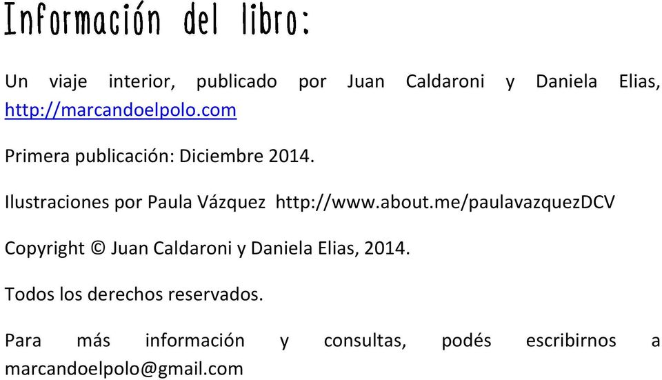 about.me/paulavazquezdcv Copyright Juan Caldaroni y Daniela Elias, 2014.