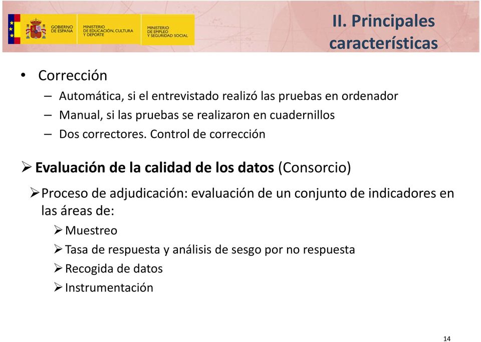 Control de corrección Evaluación de la calidad de los datos (Consorcio) Proceso de adjudicación: evaluación
