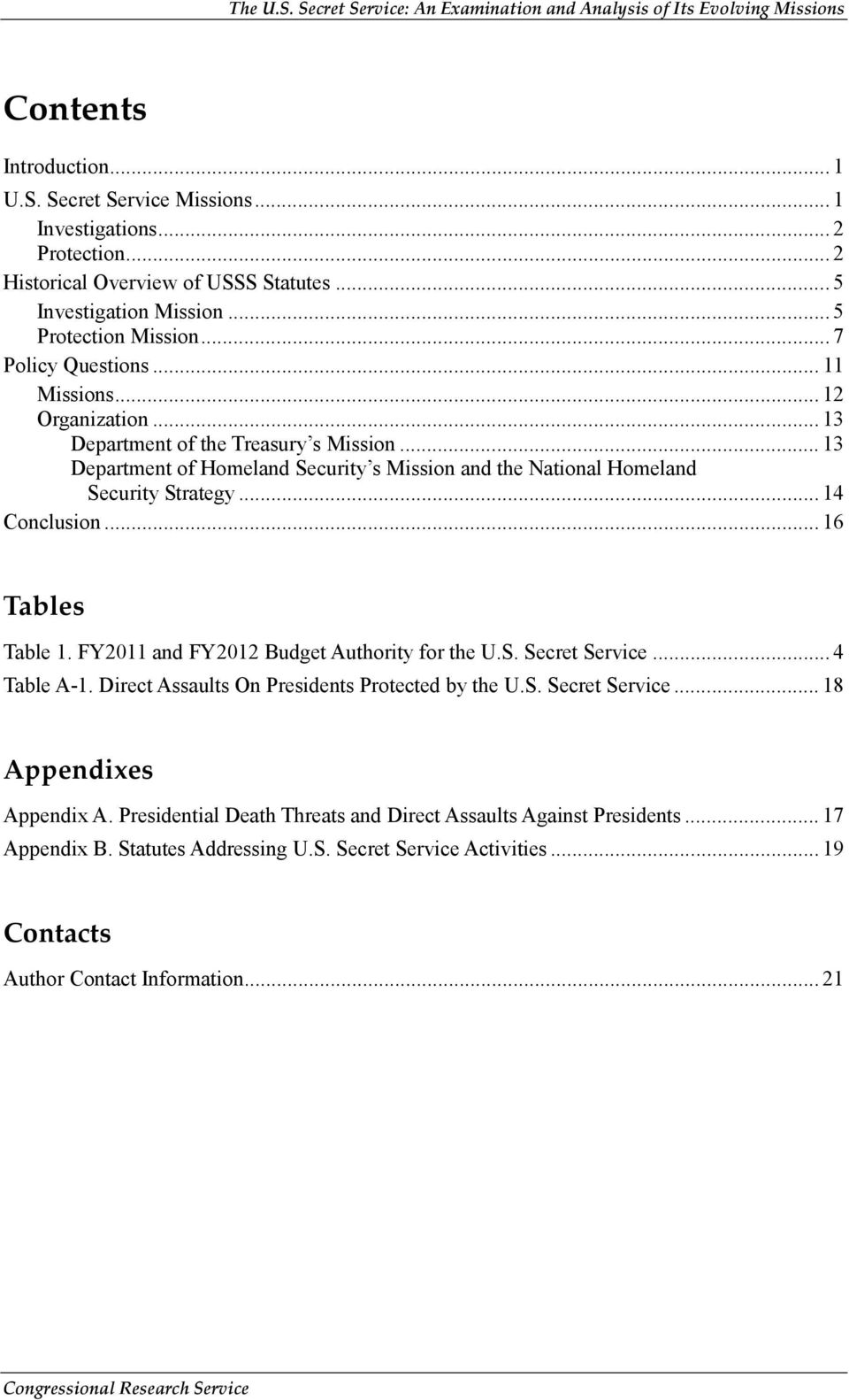 .. 14 Conclusion... 16 Tables Table 1. FY2011 and FY2012 Budget Authority for the U.S. Secret Service... 4 Table A-1. Direct Assaults On Presidents Protected by the U.S. Secret Service... 18 Appendixes Appendix A.