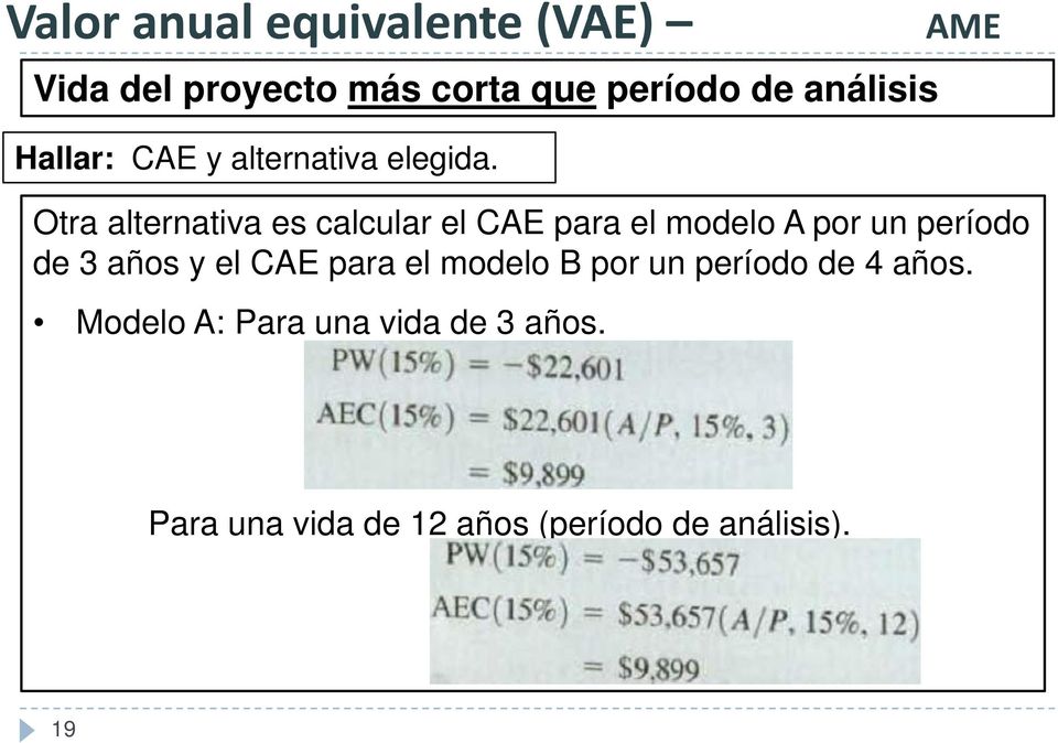 AME Otra alternativa es calcular el CAE para el modelo A por un período de 3 años y