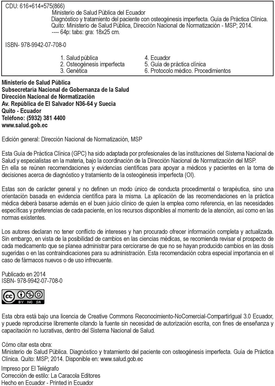 ISBN- 978-9942-07-708-0 Ministerio de Salud Pública Subsecretaría Nacional de Gobernanza de la Salud Dirección Nacional de Normatización Av.