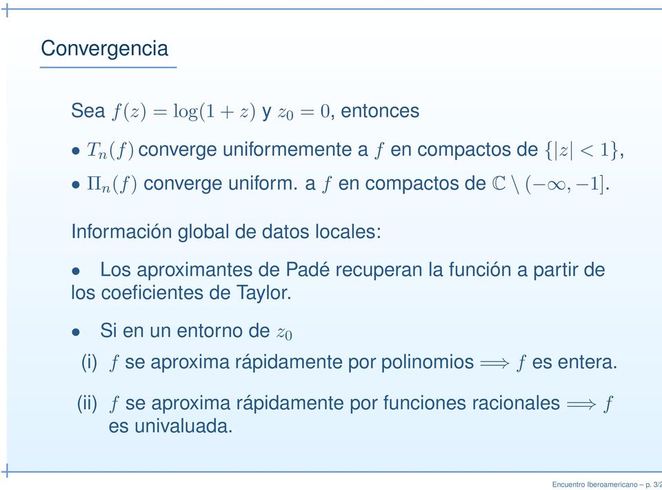 Información global de datos locales: Los aproximantes de Padé recuperan la función a partir de los coeficientes de Taylor.