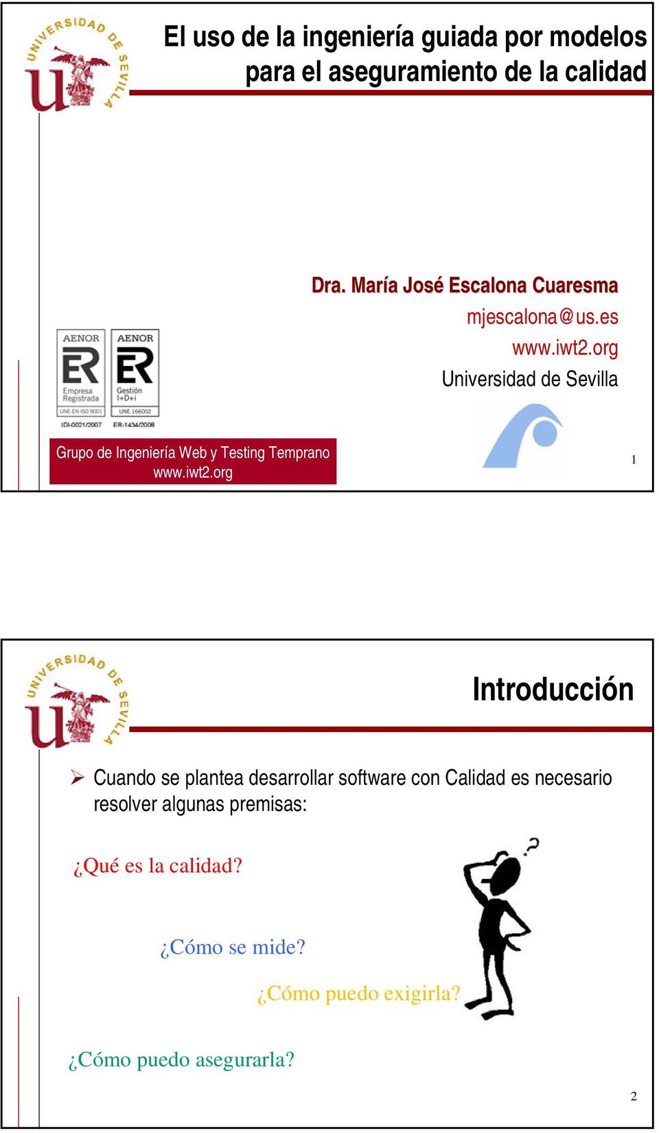 org Universidad de Sevilla Grupo de Ingeniería Web y Testing Temprano www.iwt2.