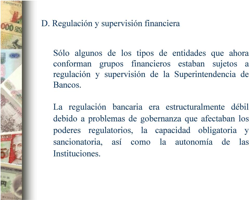 La regulación bancaria era estructuralmente débil debido a problemas de gobernanza que afectaban los