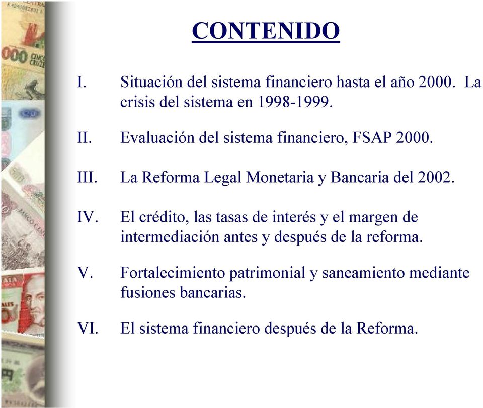 El crédito, las tasas de interés y el margen de intermediación antes y después de la reforma. V.