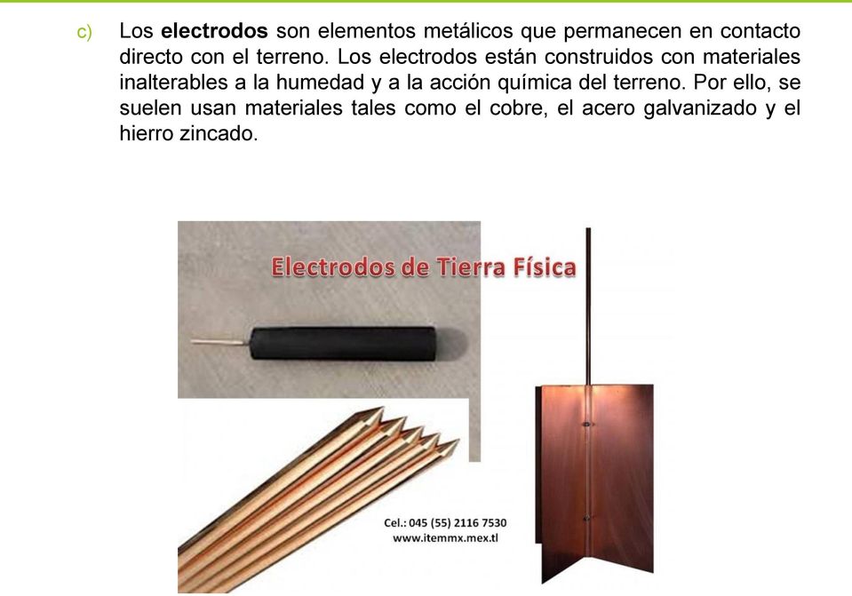 Los electrodos están construidos con materiales inalterables a la humedad