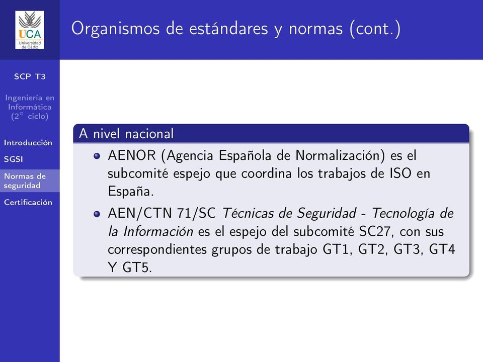 que coordina los trabajos de ISO en España.