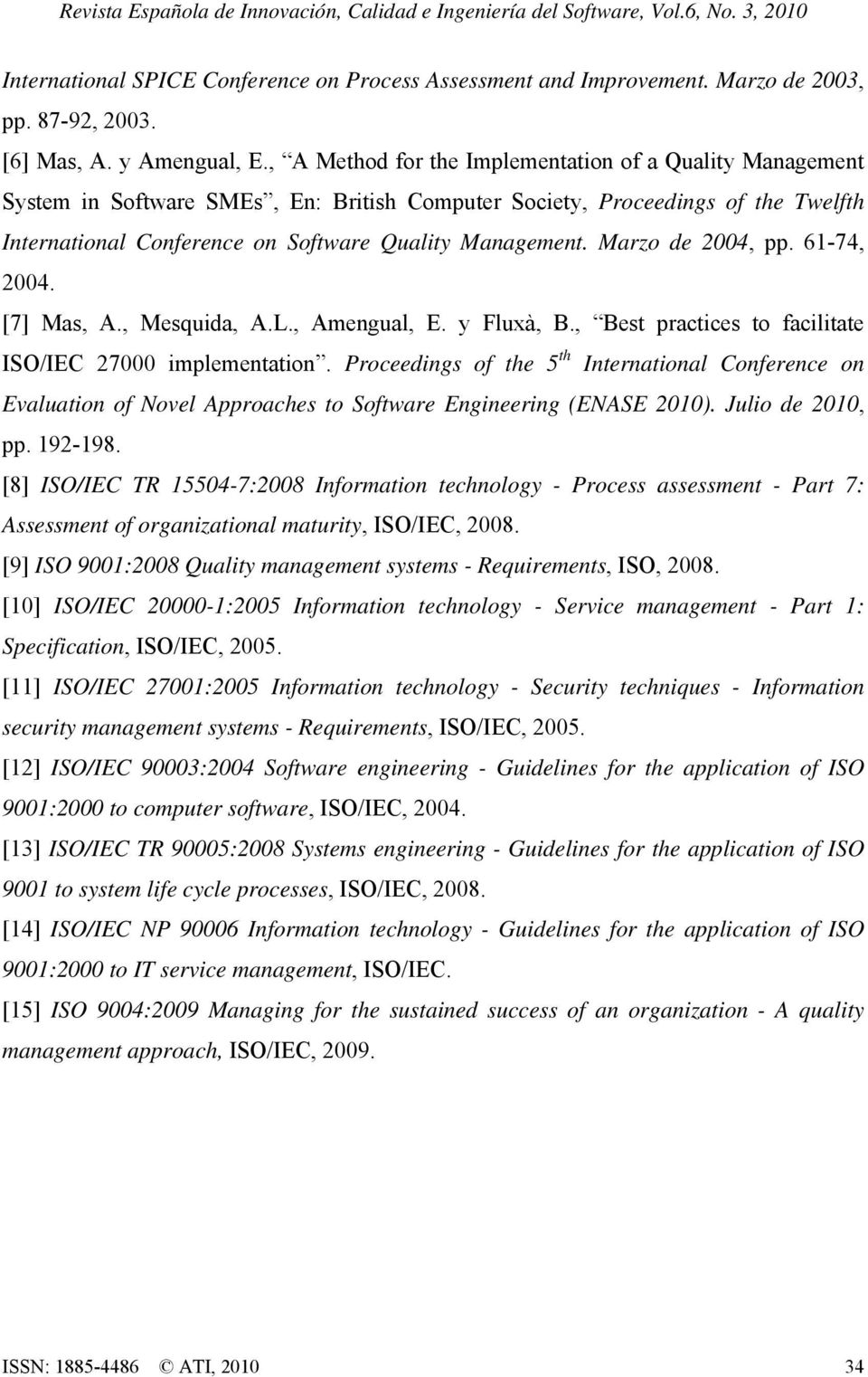 Marzo de 2004, pp. 61-74, 2004. [7] Mas, A., Mesquida, A.L., Amengual, E. y Fluxà, B., Best practices to facilitate ISO/IEC 27000 implementation.