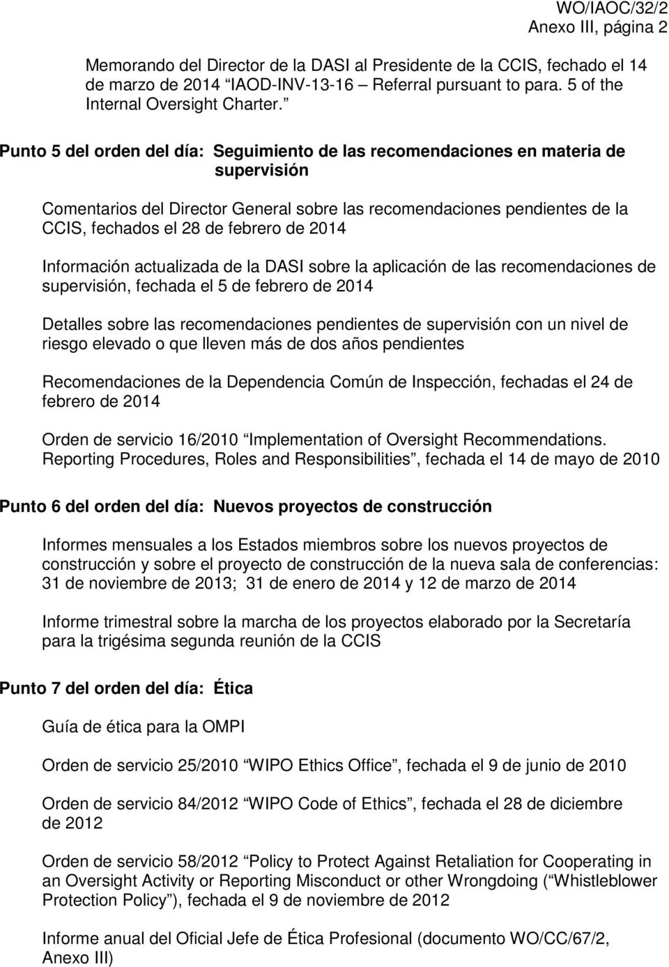 2014 Información actualizada de la DASI sobre la aplicación de las recomendaciones de supervisión, fechada el 5 de febrero de 2014 Detalles sobre las recomendaciones pendientes de supervisión con un