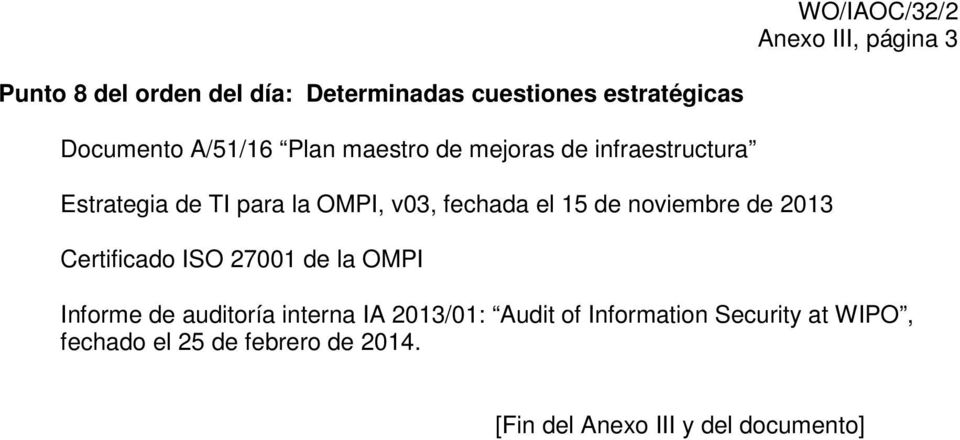 15 de noviembre de 2013 Certificado ISO 27001 de la OMPI Informe de auditoría interna IA 2013/01: