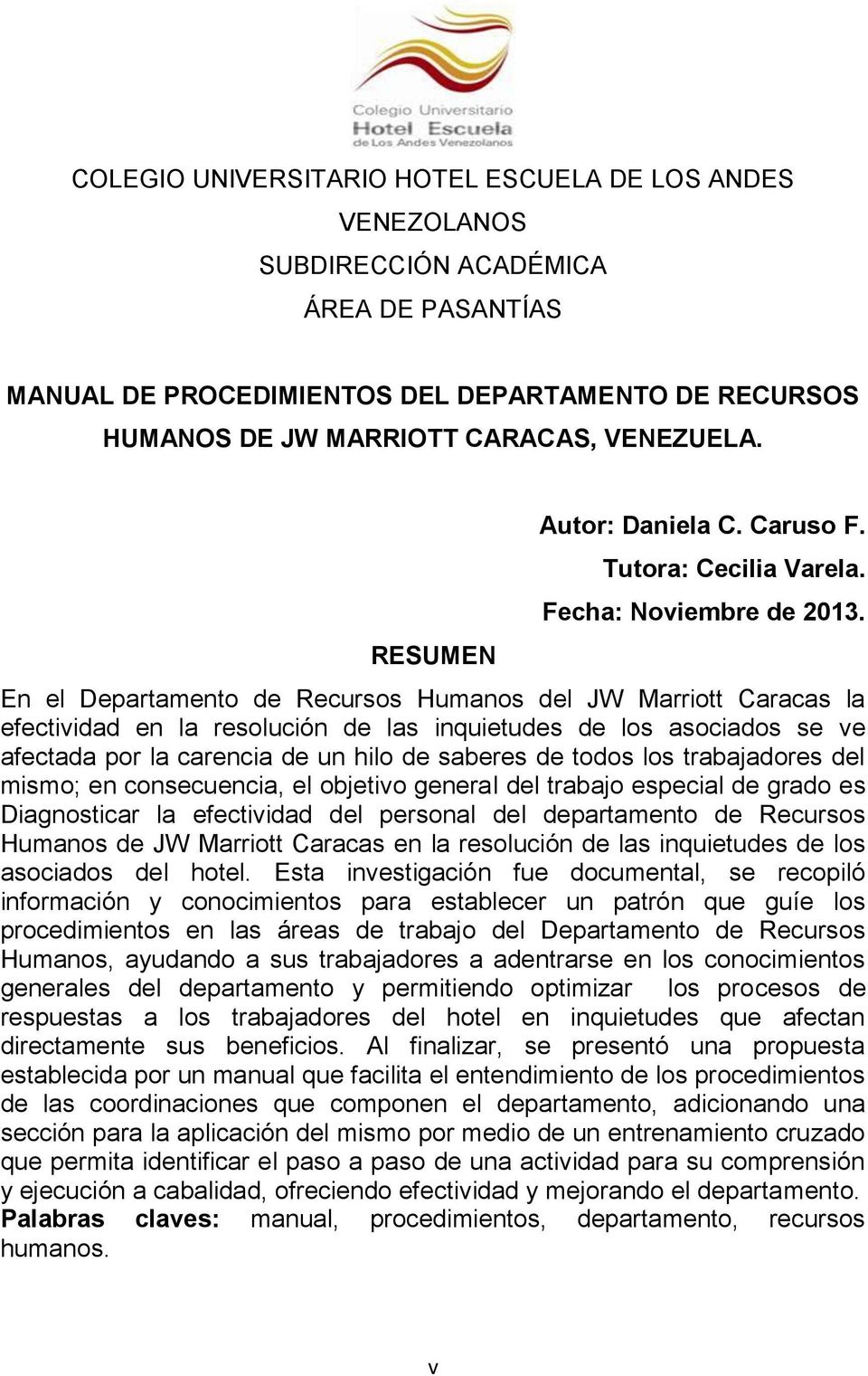 En el Departamento de Recursos Humanos del JW Marriott Caracas la efectividad en la resolución de las inquietudes de los asociados se ve afectada por la carencia de un hilo de saberes de todos los