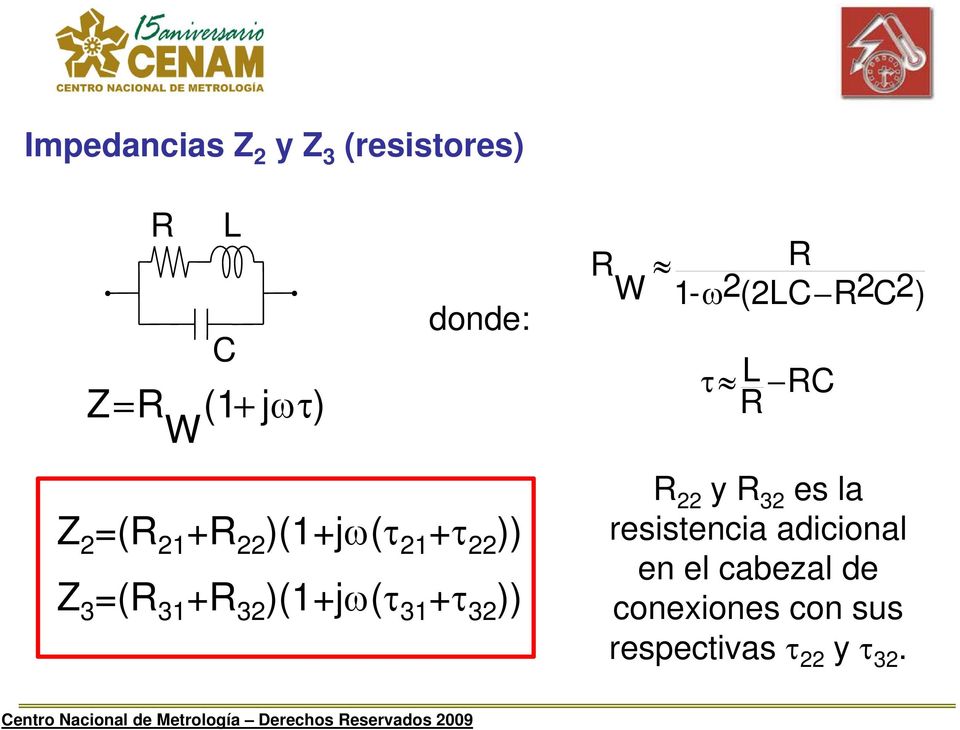 32 )) R W R 1- ω 2(2LC R2C2) τ L RC R R 22 y R 32 es la resistencia