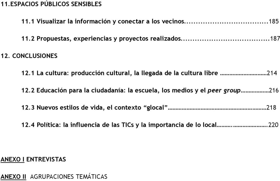 1 La cultura: producción cultural, la llegada de la cultura libre 214 12.