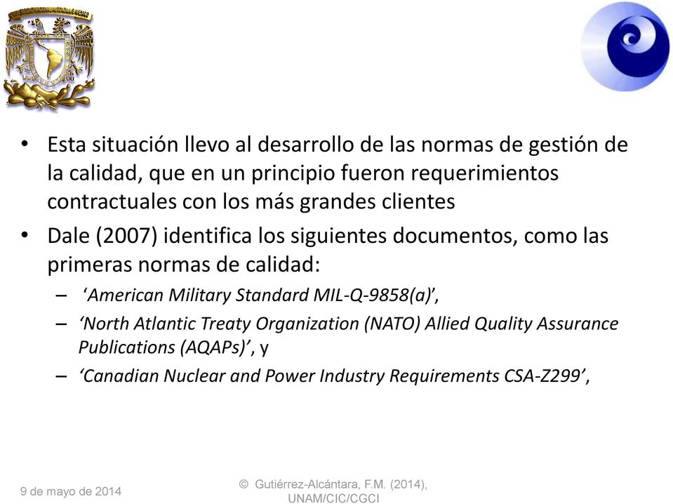 como las primeras normas de calidad: American Military Standard MIL-Q-9858(a), North Atlantic Treaty