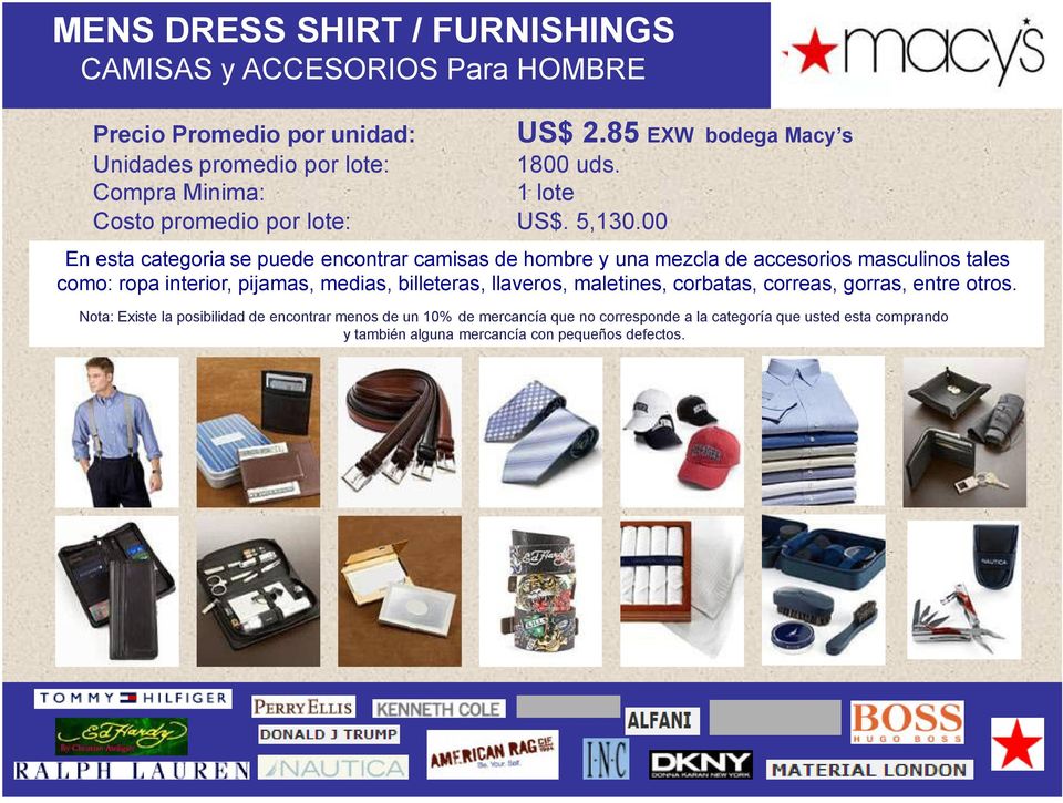 85 EXW bodega Macy s En esta categoria se puede encontrar camisas de hombre y una mezcla de accesorios masculinos tales como: ropa