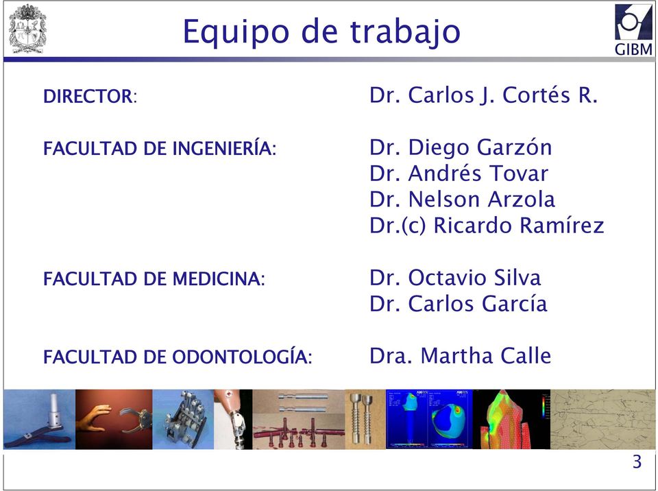 ODONTOLOGÍA: Dr. Diego Garzón Dr. Andrés Tovar Dr.