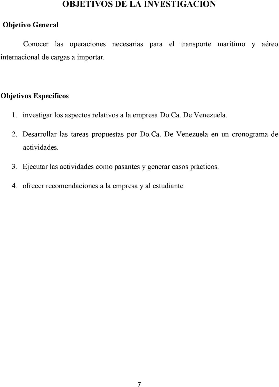 Ca. De Venezuela. 2. Desarrollar las tareas propuestas por Do.Ca. De Venezuela en un cronograma de actividades. 3.